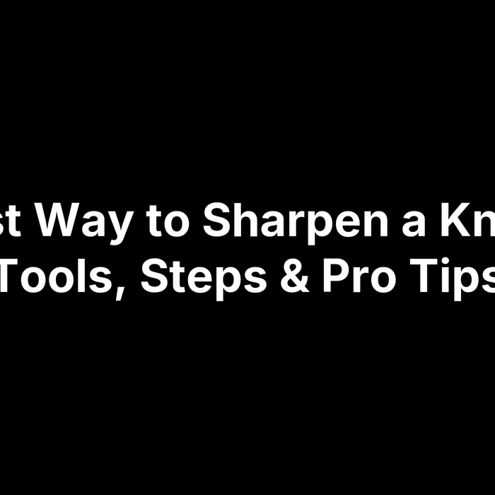 Best Way to Sharpen a Knife: Tools, Steps & Pro Tips
