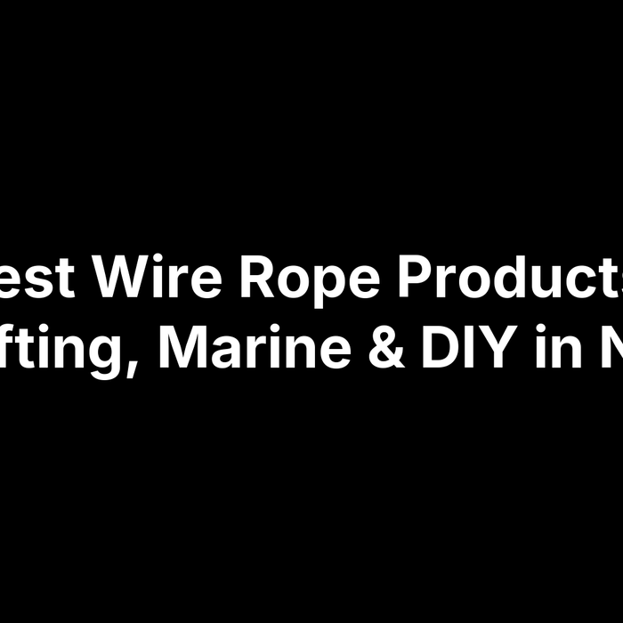 15 Best Wire Rope Products for Lifting, Marine & DIY in NZ