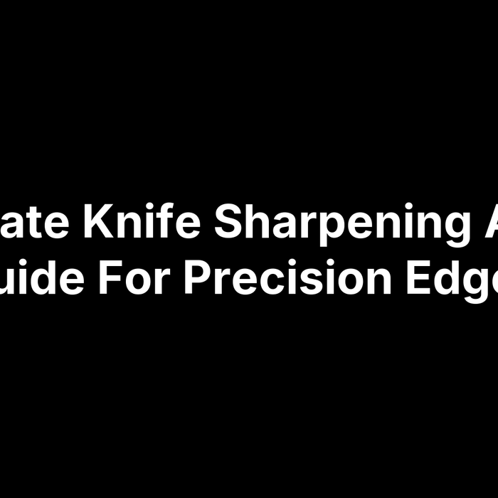 Ultimate Knife Sharpening Angle Guide For Precision Edges