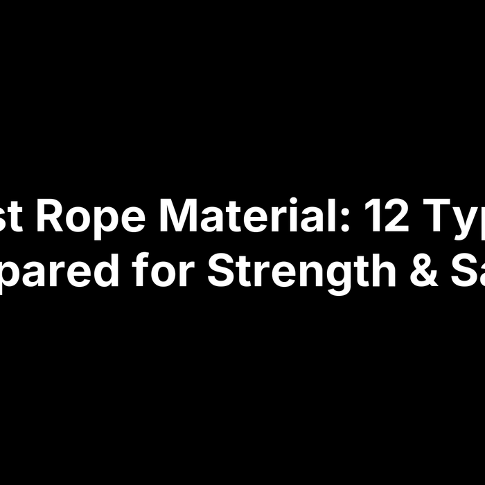 Best Rope Material: 12 Types Compared for Strength & Safety