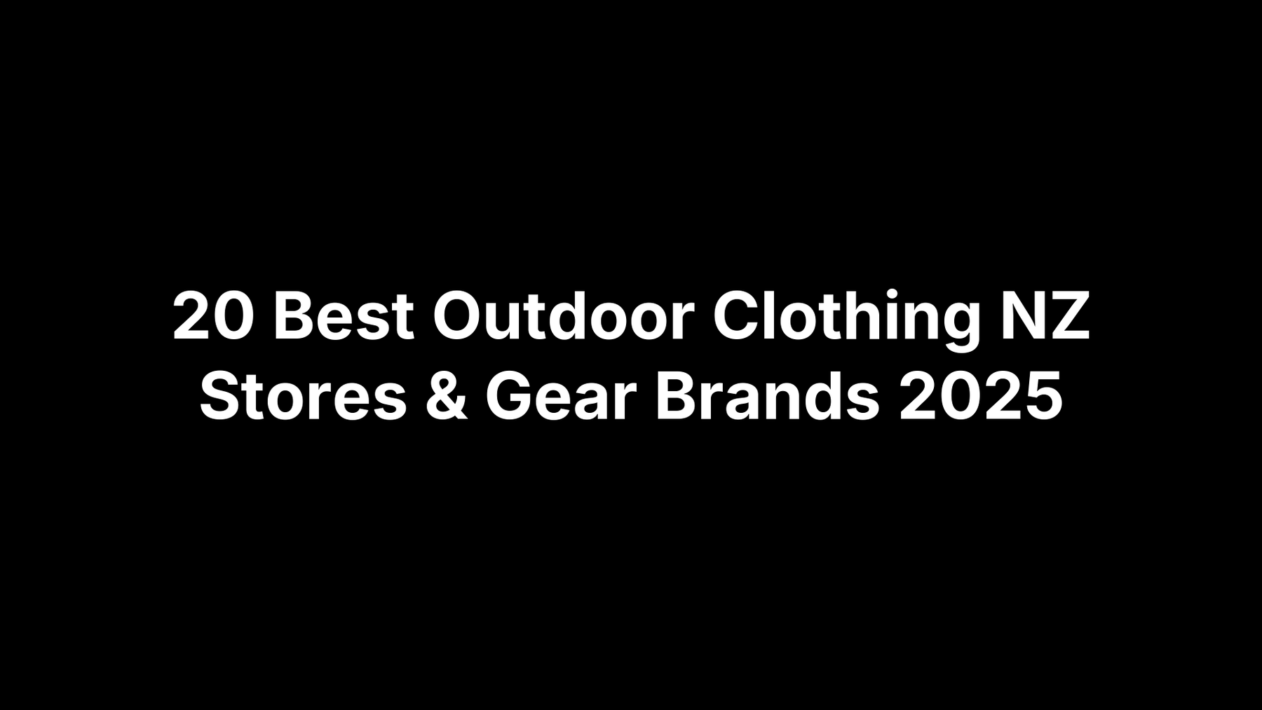 20 Best Outdoor Clothing NZ Stores & Gear Brands 2025