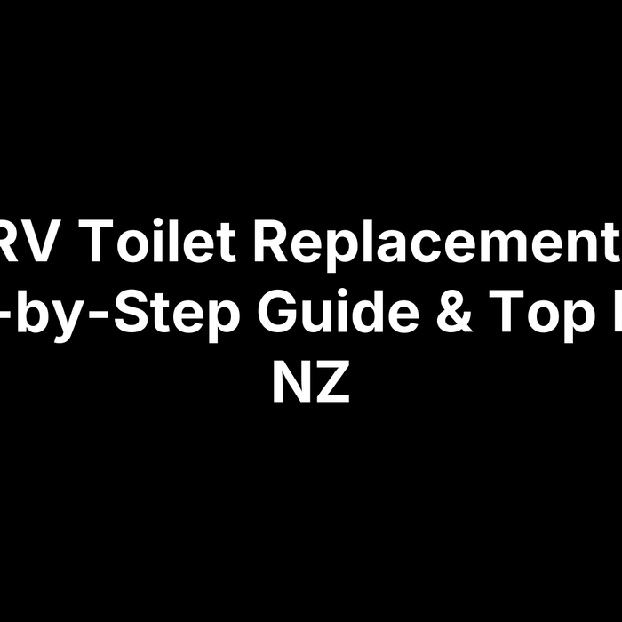 RV Toilet Replacement: Step-by-Step Guide & Top Picks NZ
