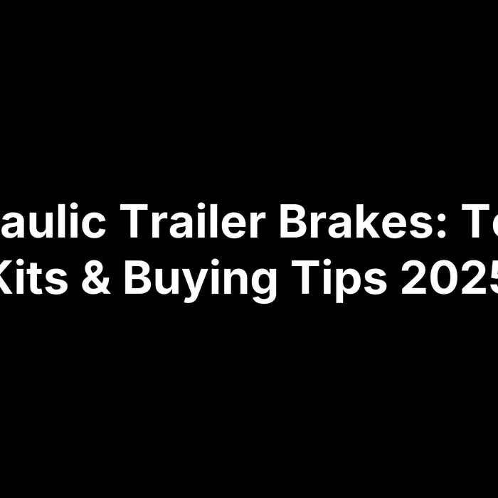 Hydraulic Trailer Brakes: Top 12 Kits & Buying Tips 2025
