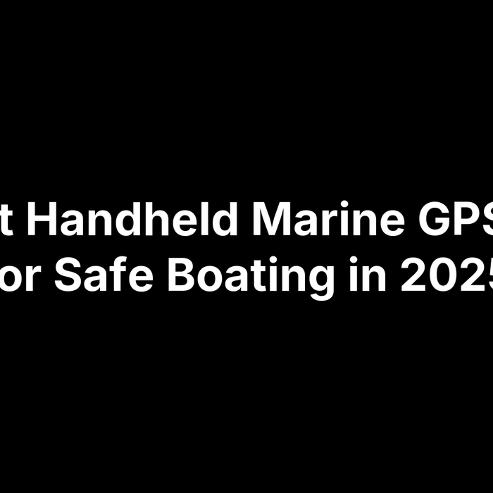 12 Best Handheld Marine GPS Units for Safe Boating in 2025