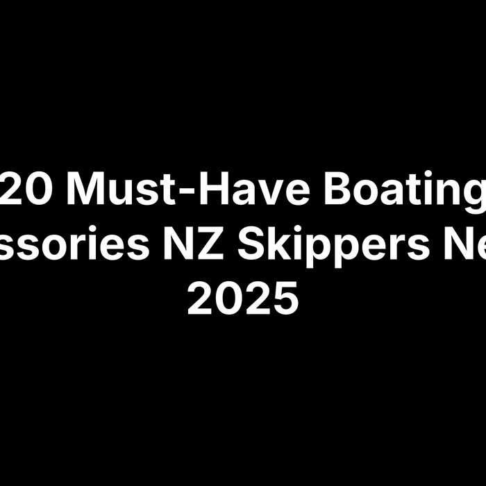 20 Must-Have Boating Accessories NZ Skippers Need in 2025