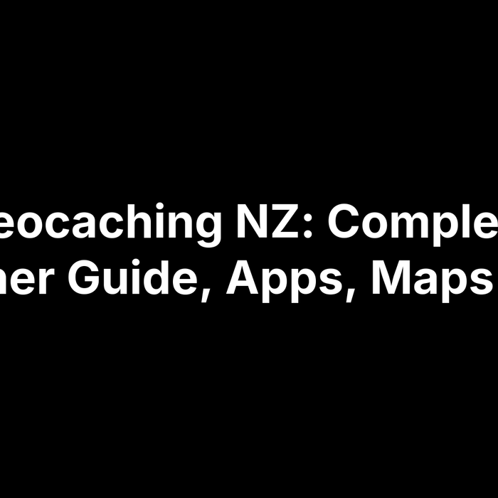 Geocaching NZ: Complete Beginner Guide, Apps, Maps & Tips