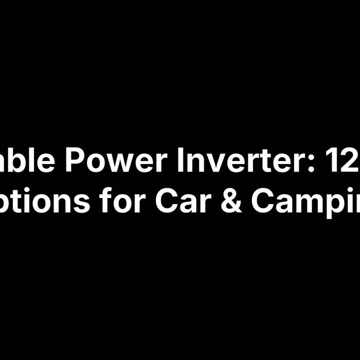 Portable Power Inverter: 12 Best Options for Car & Camping