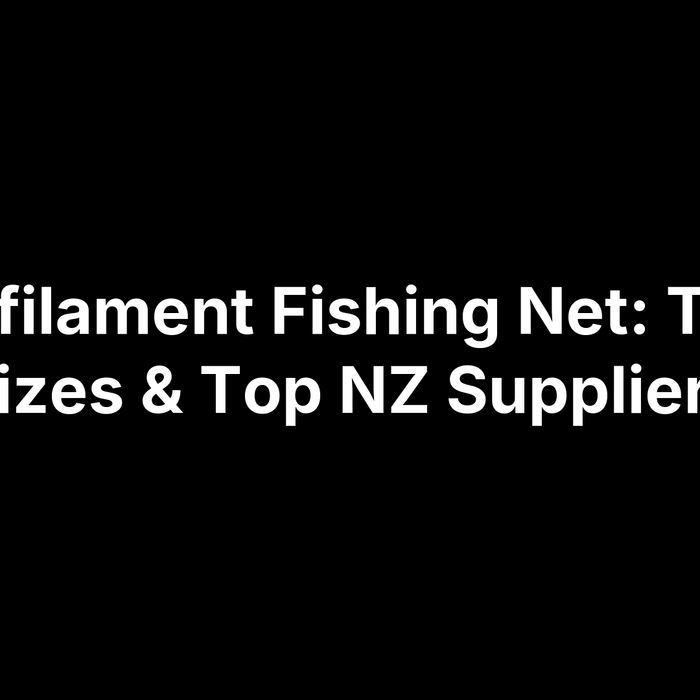 Monofilament Fishing Net: Types, Sizes & Top NZ Suppliers