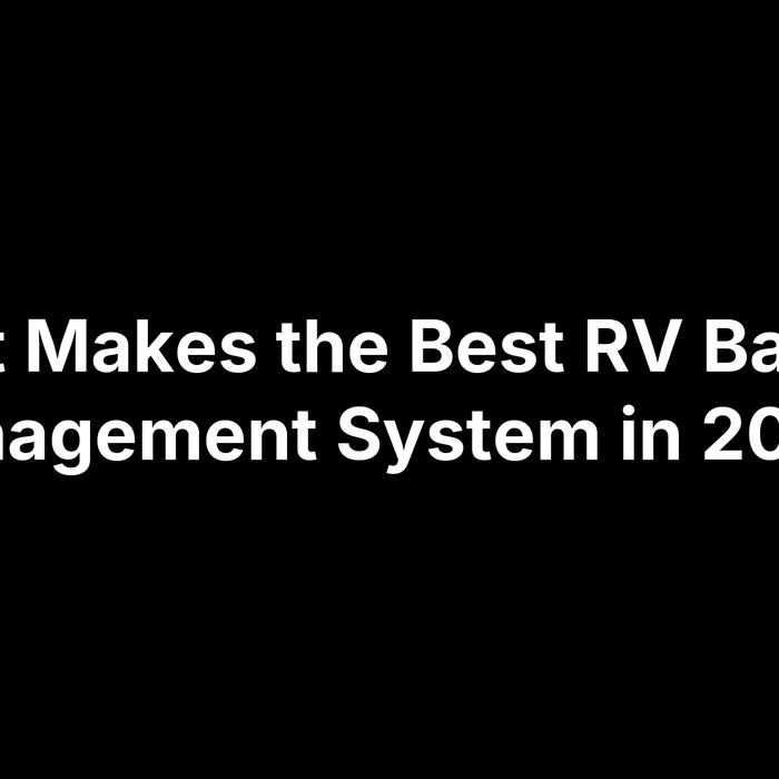 What Makes the Best RV Battery Management System in 2025?