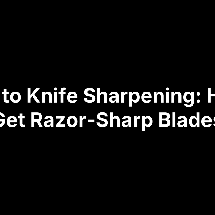 Guide to Knife Sharpening: How to Get Razor-Sharp Blades