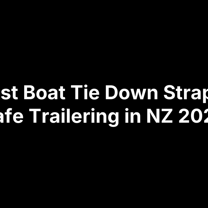 15 Best Boat Tie Down Straps for Safe Trailering in NZ 2025