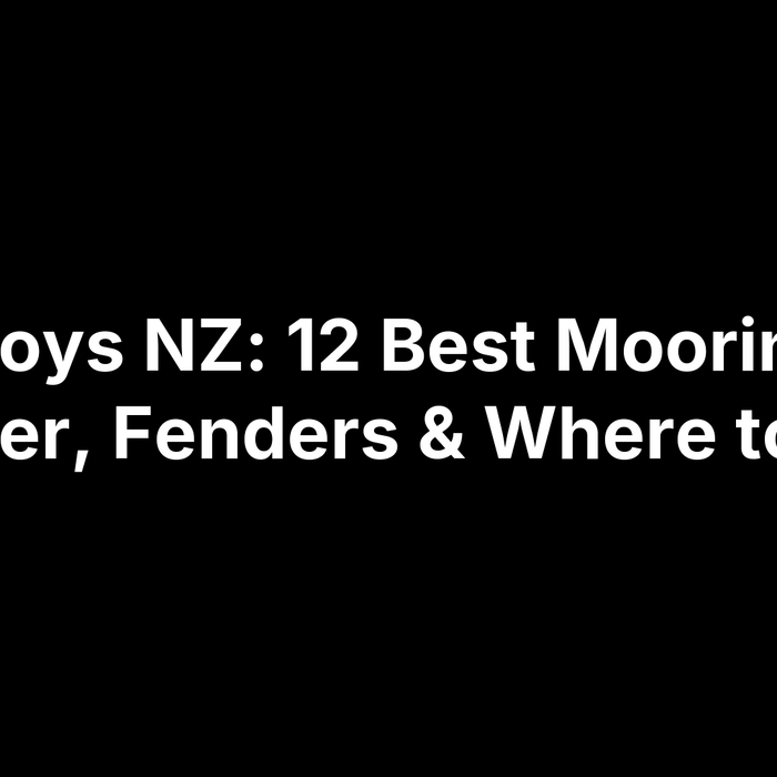Buoys NZ: 12 Best Mooring, Marker, Fenders & Where to Buy