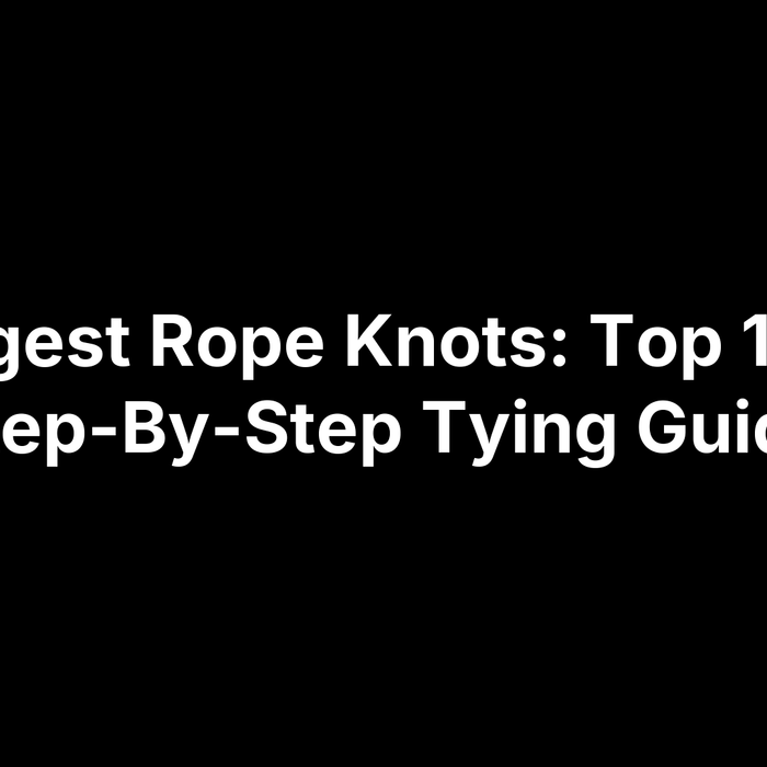 Strongest Rope Knots: Top 10 And Step-By-Step Tying Guide