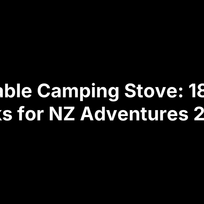 Portable Camping Stove: 18 Top Picks for NZ Adventures 2025