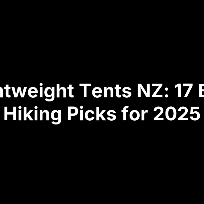 Lightweight Tents NZ: 17 Best Hiking Picks for 2025