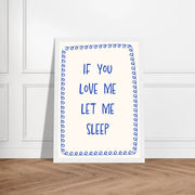 Blank Wall Print Shop Print Material If You Love Me Let Me Sleep If You Love Me Let Me Sleep