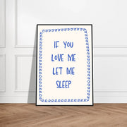 Blank Wall Print Shop Print Material If You Love Me Let Me Sleep If You Love Me Let Me Sleep