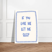 Blank Wall Print Shop Print Material If You Love Me Let Me Sleep If You Love Me Let Me Sleep