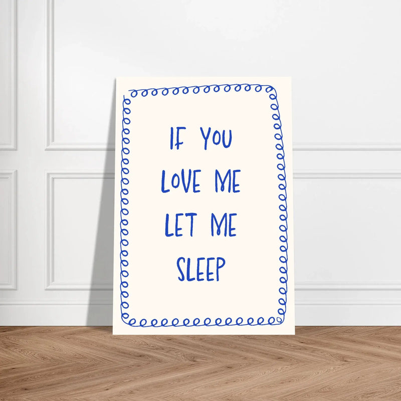 Blank Wall Print Shop Print Material If You Love Me Let Me Sleep If You Love Me Let Me Sleep