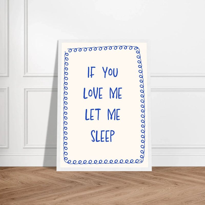 Blank Wall Print Shop Print Material If You Love Me Let Me Sleep If You Love Me Let Me Sleep