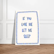 Blank Wall Print Shop Print Material If You Love Me Let Me Sleep If You Love Me Let Me Sleep