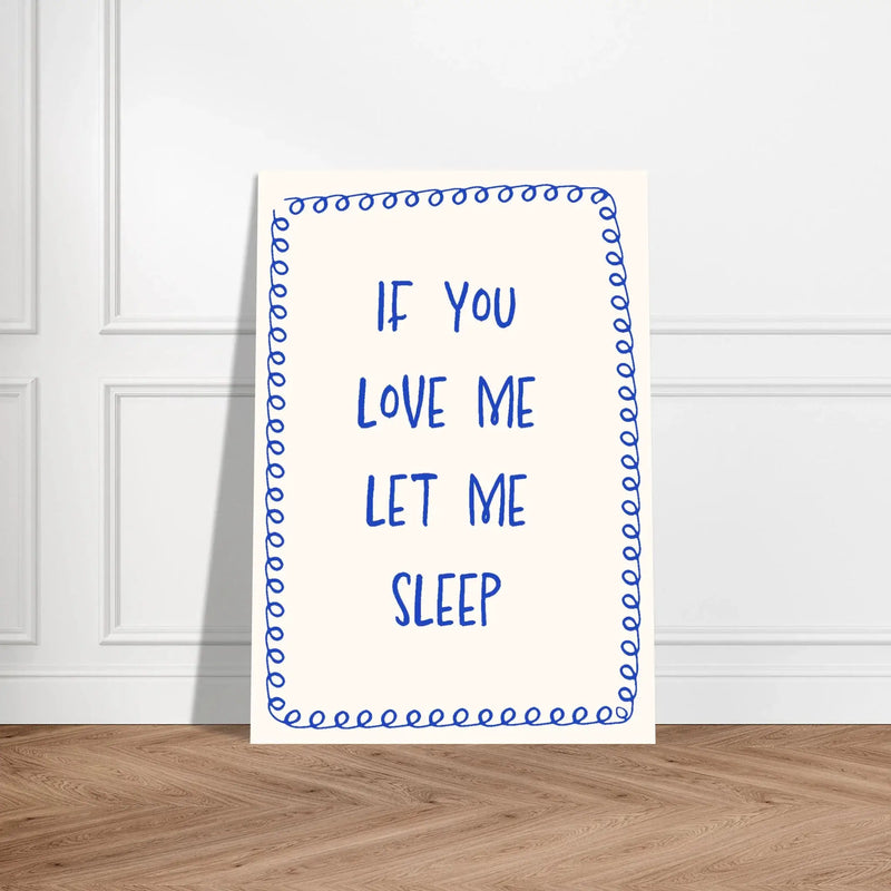 Blank Wall Print Shop Print Material If You Love Me Let Me Sleep If You Love Me Let Me Sleep
