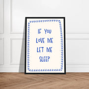 Blank Wall Print Shop Print Material If You Love Me Let Me Sleep If You Love Me Let Me Sleep