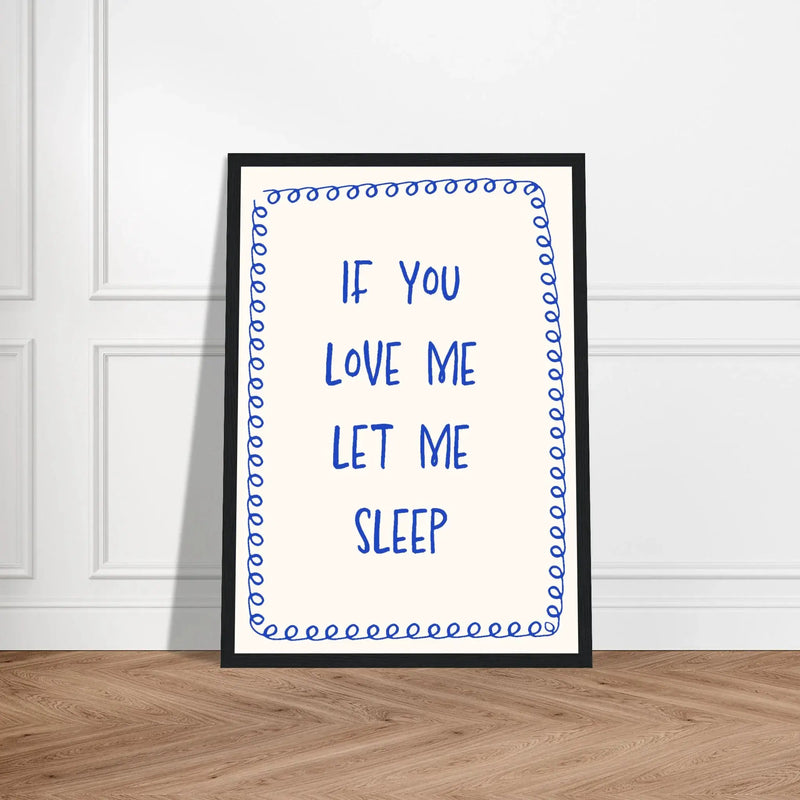 Blank Wall Print Shop Print Material If You Love Me Let Me Sleep If You Love Me Let Me Sleep