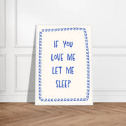 Blank Wall Print Shop Print Material If You Love Me Let Me Sleep If You Love Me Let Me Sleep