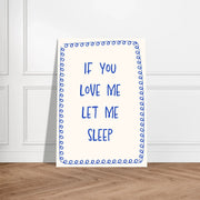 Blank Wall Print Shop Print Material If You Love Me Let Me Sleep If You Love Me Let Me Sleep