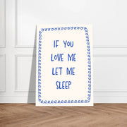Blank Wall Print Shop Print Material If You Love Me Let Me Sleep If You Love Me Let Me Sleep