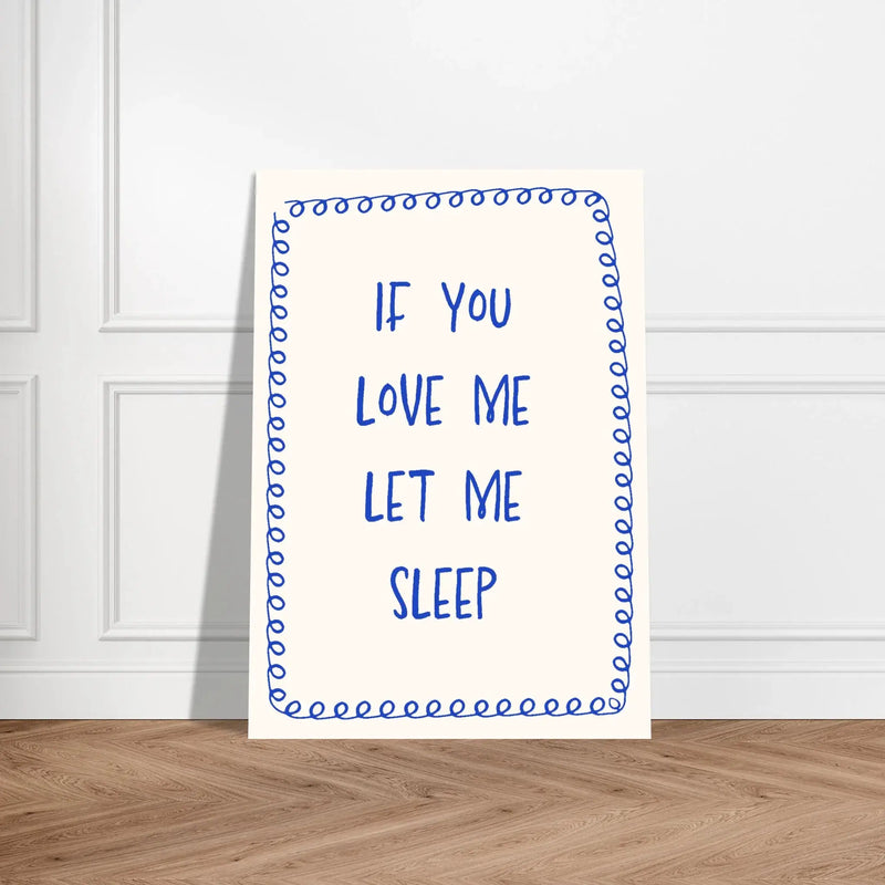 Blank Wall Print Shop Print Material If You Love Me Let Me Sleep If You Love Me Let Me Sleep