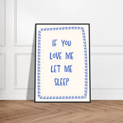 Blank Wall Print Shop Print Material If You Love Me Let Me Sleep If You Love Me Let Me Sleep