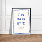 Blank Wall Print Shop Print Material If You Love Me Let Me Sleep If You Love Me Let Me Sleep