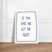 Blank Wall Print Shop Print Material If You Love Me Let Me Sleep If You Love Me Let Me Sleep