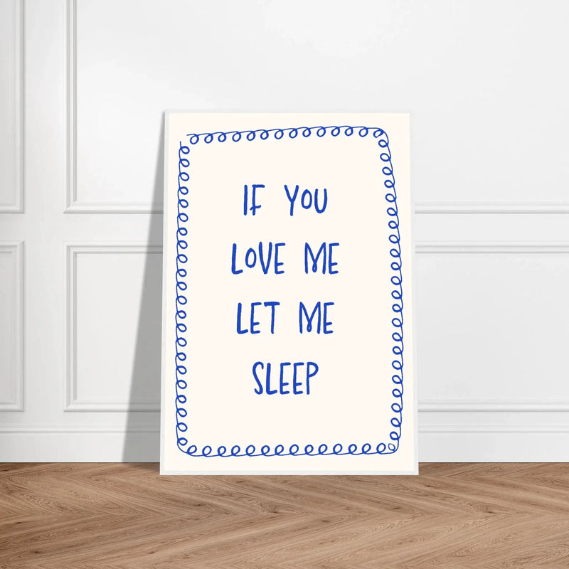 Blank Wall Print Shop Print Material If You Love Me Let Me Sleep If You Love Me Let Me Sleep