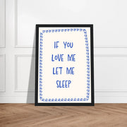 Blank Wall Print Shop Print Material If You Love Me Let Me Sleep If You Love Me Let Me Sleep