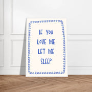 Blank Wall Print Shop Print Material If You Love Me Let Me Sleep If You Love Me Let Me Sleep